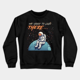 we used to live there Crewneck Sweatshirt